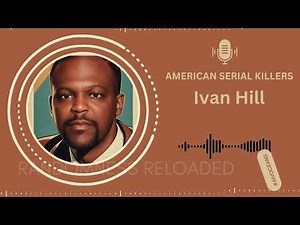 The Chilling Story of Ivan Hill: The 60 Freeway Killer | True Crime Documentary
