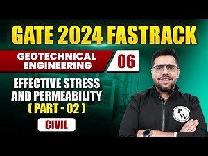Geotechnical Engineering 06 | Effective Stress and Permeability (Part - 02) | Civil | GATE 2024