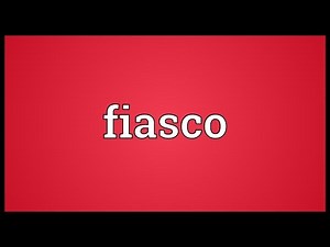 Fiasco Meaning