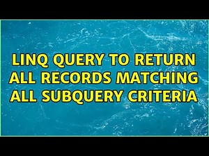 LINQ query to return all records matching all subquery criteria