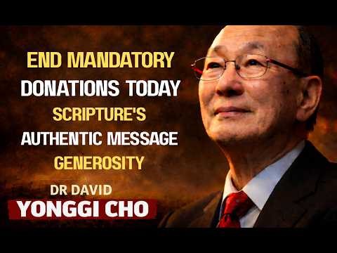 End Mandatory Donations Today: Scripture’s Authentic Message Generosity | Dr. David Yonggi Cho live