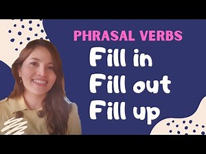 Phrasal Verbs - Fill in, Fill out and Fill up | Commonly Confused Words and Phrases - Part 1