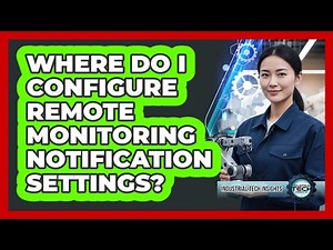 Where Do I Configure Remote Monitoring Notification Settings?