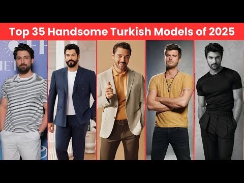 Top 35 Handsome Turkish Models of 2025