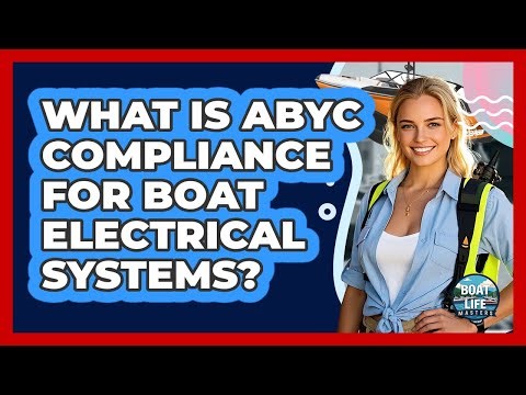 What Is ABYC Compliance For Boat Electrical Systems?