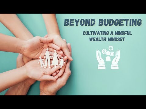 Beyond Budgeting: Build a Mindful Wealth Mindset & True Abundance