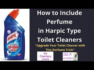 How to Include Perfume in Harpic Type Toilet Cleaners?