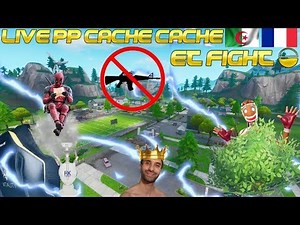 LIVE FORTNITE FR / LIVE PP CACHE CACHE ET FIGHT / LE GAGNANT CHERCHE AVEC NOUS ! PAS DE PP DÉFILÉ