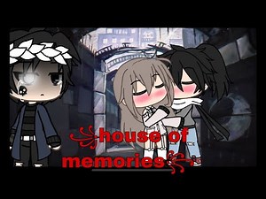 ꧁house of memories꧂ |•| glmv |•| gacha life |•|