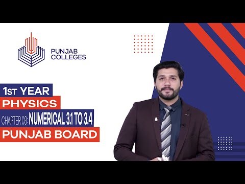 PGC Lectures-Inter Part 1-Punjab Board-Physics - Chapter 03 - Numerical 3.1 to 3.4