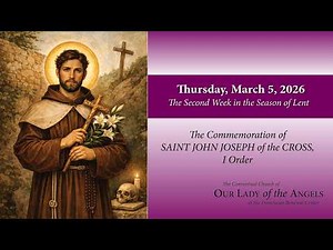 Thursday, March 5, 2026 (8:00am) - The Commemoration of Saint John Joseph of the Cross