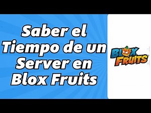 Como Saber el Tiempo de un Server en Blox Fruits
