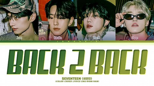 SEVENTEEN 'Back 2 Back' Lyrics (세븐틴 Back 2 Back 가사) (Color Coded Lyrics)#seventeen