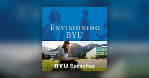 The Basic Constitution of Church Education - Envisioning BYU: BYU Speeches