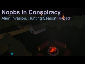 Rigged Hunting Season | Alien Invasion | Noobs in Combat/Conspiracy