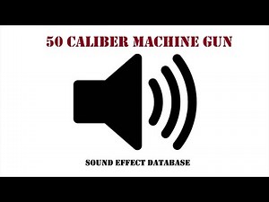 50 Caliber Machine Gun Sound Effect