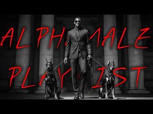 ALPHA MALE PLAYLIST 🔥 | Music That Makes You Unstoppable