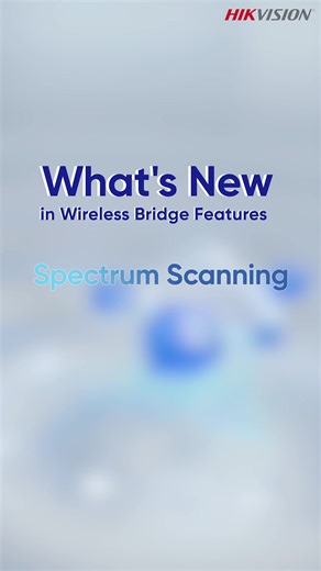 Hikvision Wireless Bridge: New Spectrum Scanning Feature