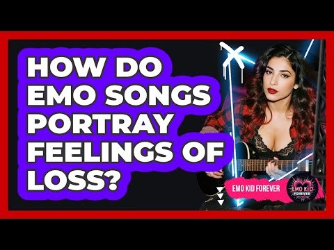 How Do Emo Songs Portray Feelings Of Loss?
