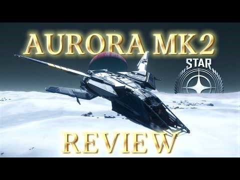Star Citizen: Aurora MK2 Ship Review