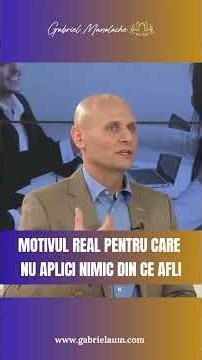 Motivul real pentru care nu aplici nimic din ce afli