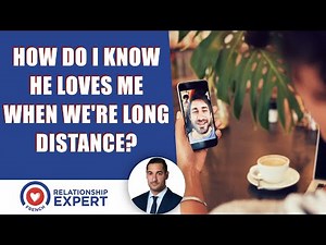 How To Know If He Loves You In A Long Distance Relationship | Alex Cormont