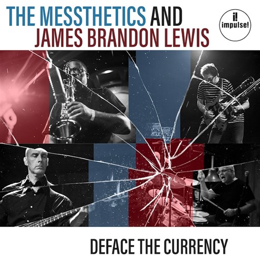 The Messthetics & James Brandon Lewis : Deface the Currency