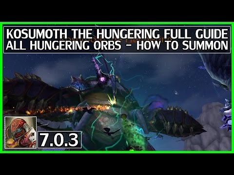 WoW Legion Kosumoth The Hungering Full Guide - All Hungering Orb Locations - How to Summon