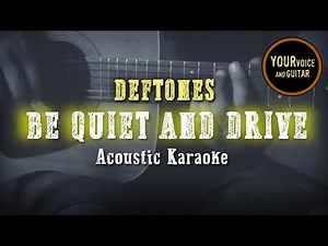 DEFTONES - Be Quiet And Drive (Far Away) - Acoustic Karaoke