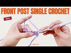 Front Post Single Crochet (fpsc) - Easiest Beginner Tutorial