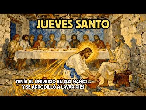 2 de Abril - Jueves Santo: El Hombre que Tenía el Universo en Sus Manos Lavó Pies en el Suelo