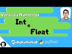 Variáveis Numéricas ( Int e Float ): PrOgRaMaNdO Python #8