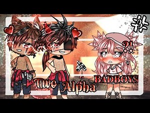 My Two Alpha Badboys [..Dorms?!] Gacha Life series
