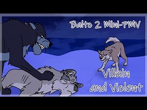 Villain and Violent | Balto II: Wolf Quest Mini-PMV