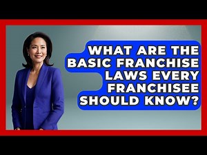 What Are The Basic Franchise Laws Every Franchisee Should Know? - Franchisee Insider Insights