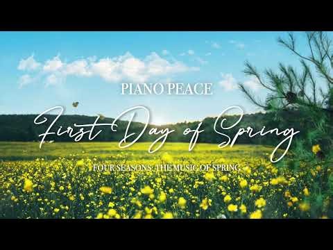 First Day of Spring | Peaceful Piano Song for Sleep & Relaxation | Four Seasons: The Music of Spring