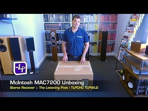 McIntosh MAC7200 Stereo Receiver Unboxing | The Listening Post | TLPCHC TLPWLG