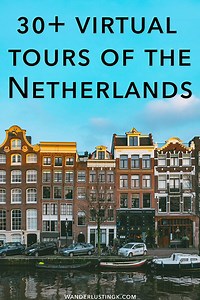 Virtual Netherlands Tour: Visit 30  places in Holland from your couch