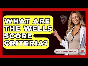 What Are The Wells Score Criteria? - First Response Medicine