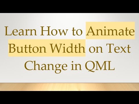 Learn How to Animate Button Width on Text Change in QML