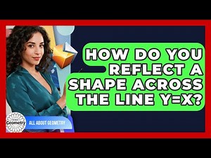 How Do You Reflect A Shape Across The Line Y=x? - All About Geometry