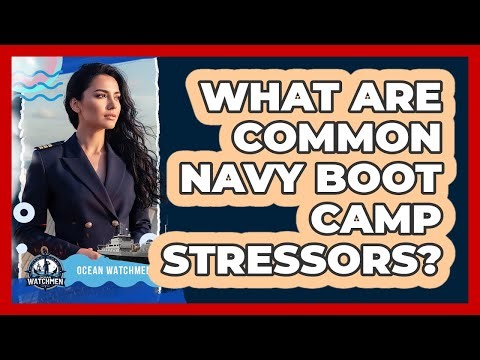 What Are Common Navy Boot Camp Stressors?