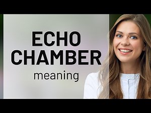 Understanding the Concept of an "Echo Chamber"