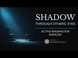 The Shadow: Through Others' Eyes | Guided Active Imagination Exercise | Carl Jung's Method