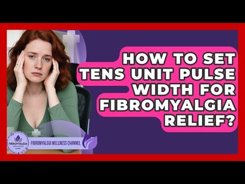 How To Set TENS Unit Pulse Width For Fibromyalgia Relief? - Fibromyalgia Wellness Channel