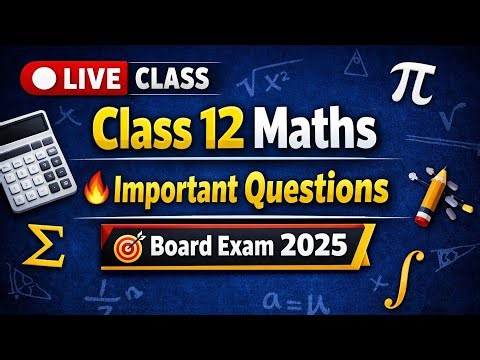 🔴 LIVE | Class 12 Maths Important Questions | Board Exam 2025#mathslive