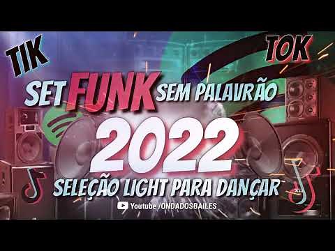 SET FUNK SEM PALAVRÃO 2022 - SELEÇÃO LIGHT PARA DANÇAR TIK TOK