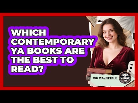 Which Contemporary YA Books Are The Best To Read? - Book and Author Club