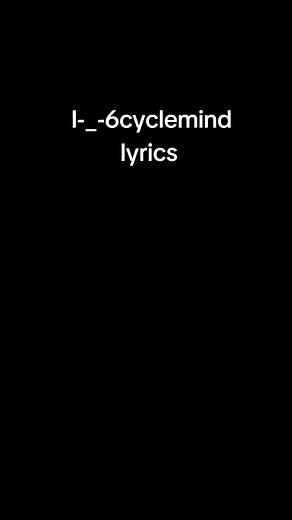 6cyclemind Lyrics Video Compilation