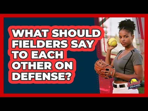 What Should Fielders Say To Each Other On Defense?